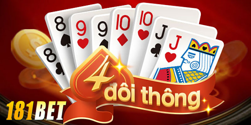 Game bài 181Bet | Làm Chủ Ván Bài Với Chiến Thuật 3 Đôi Thông