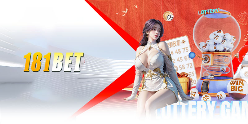 Xổ số 181Bet – Chơi game chốt số đẹp, trúng giải lớn